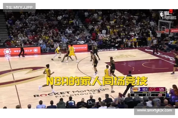 詹姆斯父子赛前上演花式上篮秀父子默契尽显篮球场 詹姆斯父子赛前上演花式上篮秀父子默契尽显篮球场